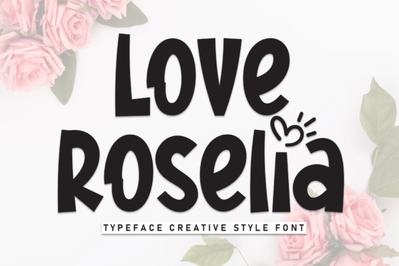 Love Roselia: A Script Font for Creative Campaigns